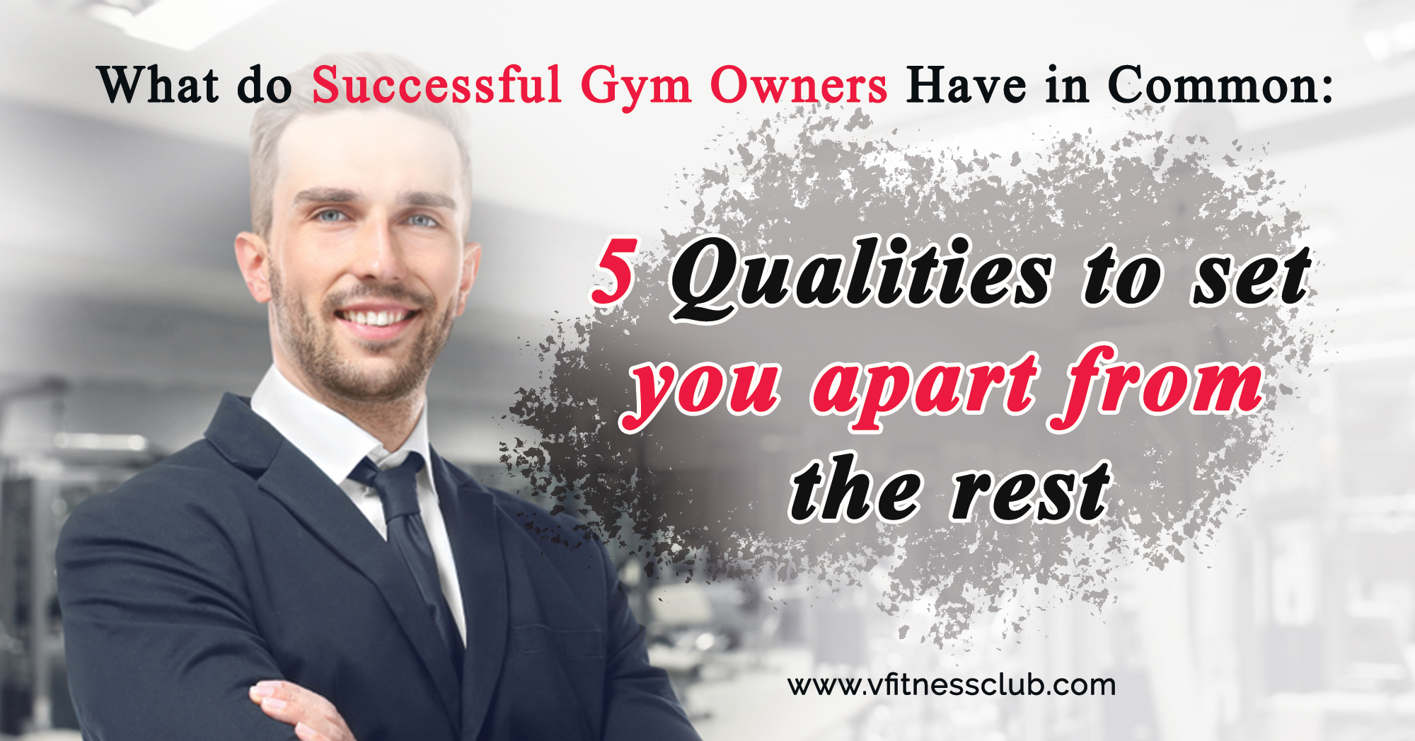 What do Successful Gym Owners Have in Common: 5 Qualities to set you apart from the rest