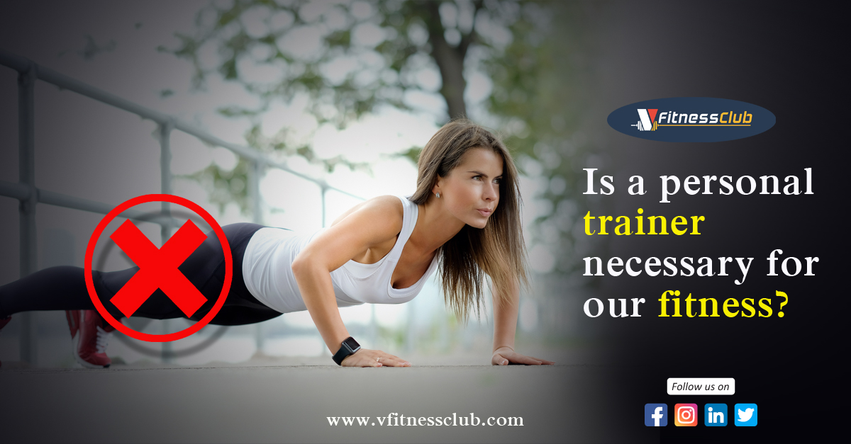 Is a personal trainer necessary for your fitness?