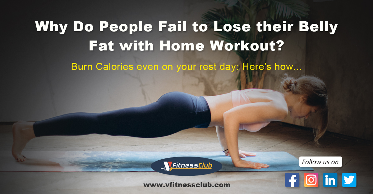 Why Do People Fail to Lose Belly Fat With Home Workout?
