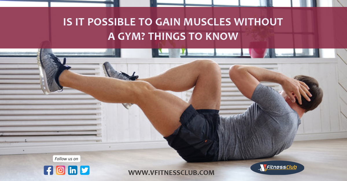 Is it Possible to Gain Muscles without a Gym? Things to know
